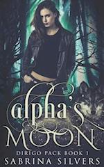 Alpha's Moon: A Dirigo Pack Novel 