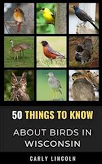 50 Things to Know About Birds in Wisconsin : Birding in the Badger State 