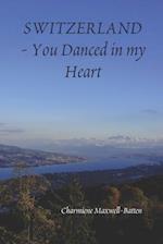 Switzerland: You Danced in my Heart 