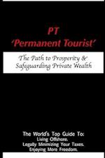 PT - 'Permanent Tourist': The Path to Prosperity & Safeguarding Private Wealth 