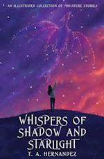 Whispers of Shadow and Starlight: An Illustrated Collection of Miniature Stories 