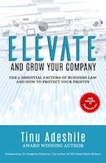 ELEVATE AND GROW YOUR COMPANY: The 9 Essential Factors of Business Law and How to Protect Your Profits 