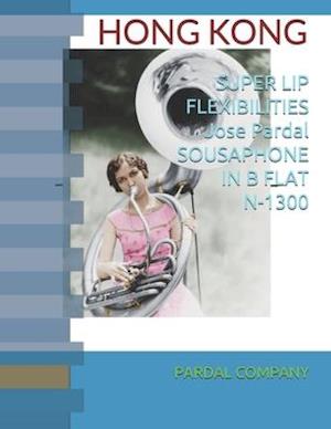 SUPER LIP FLEXIBILITIES Jose Pardal SOUSAPHONE IN B FLAT N-1300 : HONG KONG