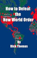 How to Defeat the New World Order 