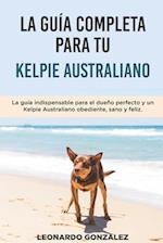 La Guía Completa Para Tu Kelpie Australiano