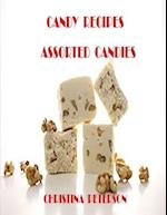 CANDY RECIPES, ASSORTED CANDIES: 47 DIFFERENT RECIPES, DIVINITY, GELATIN, HARD, LIQUEUR, MINTS, LOLLYPOP, RED HOT DIVINITY 