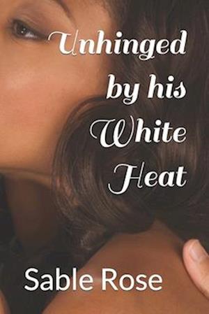 Unhinged by his White Heat