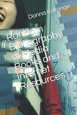 Random Bibliography of Media Books and Internet Resources