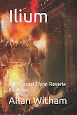 Ilium: The Eternal Flynn Reverie Book One 