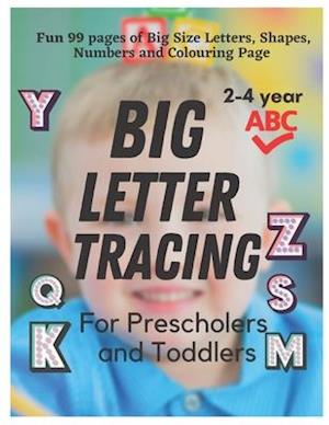 BIG Letter Tracing for Preschoolers and Toddlers ages 2-4: Homeschool Preschool Learning Activities for 3 year olds (Big ABC Books) : Fun 99 Pages of