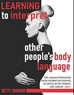 Learning To Interpret Other People's Body Language: Body language interpretation | Decode sentiments and behaviors | The survival instinct promotes bo