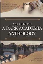 AESTHETIC: A Dark Academia Anthology 