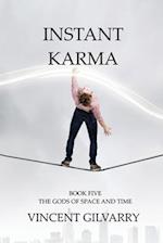 INSTANT KARMA: Book Five of the Gods of Space and Time 