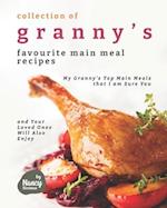 Collection of Granny's Favourite Main Meal Recipes: My Granny's Top Main Meals that I am Sure You and Your Loved Ones Will Also Enjoy 