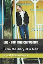 Elle - The magical women: From the diary of a teen. 