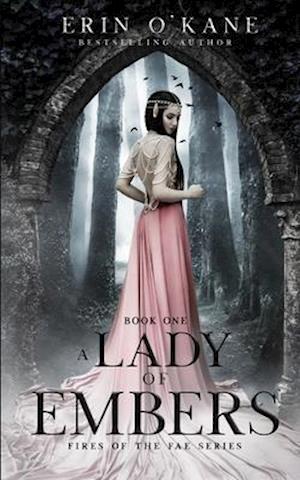 A Lady of Embers: Fires of the Fae series: Book One