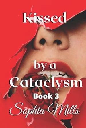 Kissed by a Cataclysm: Kissed Series Book 3