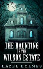 The Haunting of The Wilson Estate 