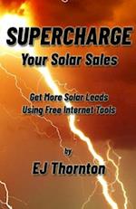 Supercharge your Solar Sales: Get More Solar Leads Using Free Internet Tools 