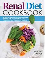 Renal Diet Cookbook: A Step by Step Diet to Control Kidney Disease with a Low Sodium, Low Potassium, Low Phosphorus Recipes 