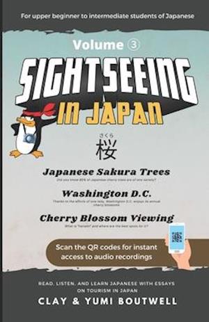 Sight Seeing in Japan: Sakura: Read, Listen, and Learn Japanese with Essays on Tourism in Japan