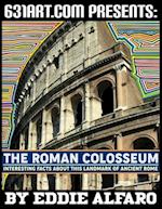 The Roman Colosseum: Interesting Facts About This Landmark of Ancient Rome 