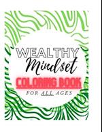 Wealthy Mindset Coloring Book: Coloring book for all ages 