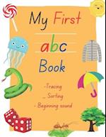 My First ABC Book: Tracing Sorting Beginning Sound Practice For Preschool Preparation Full Colored 