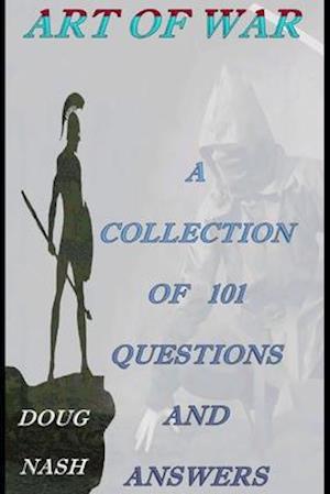 ART OF WAR A COLLECTION OF 101 QUESTIONS AND ANSWERS