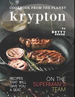 Cookbook from The Planet Krypton: Recipes That Will Give You a Seat on the Superman's Team 