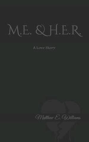 M.E. & H.E.R. A Love story