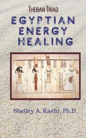 Egyptian Energy Healing: Theban Triad