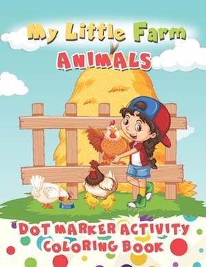 My Little Farm Animals: Dot Marker Activity Book