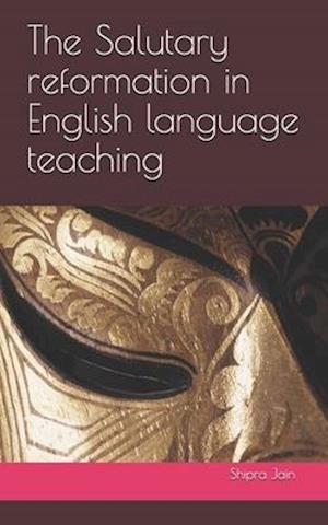 The Salutary reformation in English language teaching