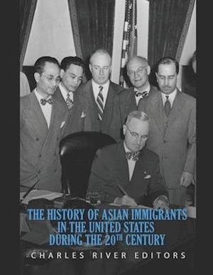 The History of Asian Immigrants in the United States during the 20th Century