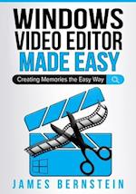 Windows Video Editor Made Easy: Creating Memories the Easy Way 