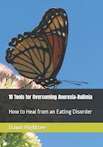 10 Tools for Overcoming Anorexia-Bulimia: How to Heal from an Eating Disorder 