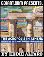 The Acropolis in Athens: Interesting Facts About these Ancient Buildings 