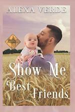 Show Me Best Friends: Small-Town Single-Father Cowboy Romance 