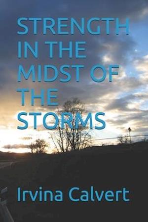 STRENGTH IN THE MIDST OF THE STORMS