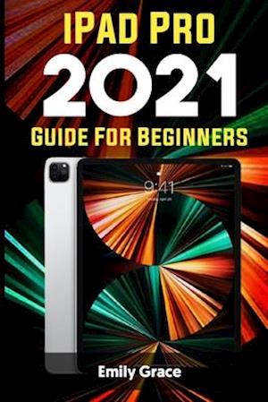 iPad Pro 2021 Guide For Beginners