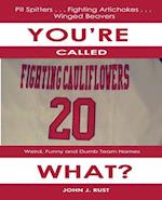 You're Called The What?: Weird, Funny, and Dumb Team Names 