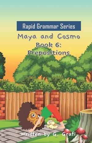 Maya and Cosmo: Book 6: Prepositions