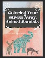 Coloring Your Stress Away. Mandala version.: Positive Words. Animal Mandala. 