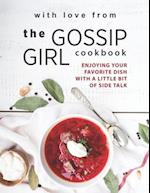 With Love from The Gossip Girl Cookbook: Enjoying Your Favorite Dish with A Little Bit of Side Talk 