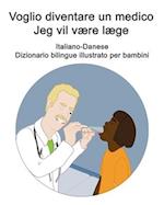 Italiano-Danese Voglio diventare un medico / Jeg vil være læge Dizionario bilingue illustrato per bambini