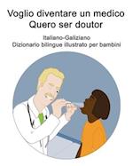 Italiano-Galiziano Voglio diventare un medico / Quero ser doutor Dizionario bilingue illustrato per bambini