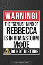 Rebbecca: Warning The Genius Mind Of Rebbecca Is In Brainstorm Mode - Rebbecca Name Custom Gift Planner Calendar Notebook Journal 