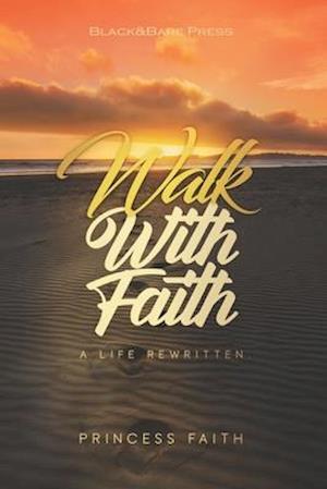 Walk With Faith: A Life Rewritten