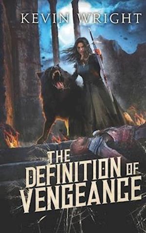 The Definition of Vengeance: Book Three: The Serpent Knight Saga